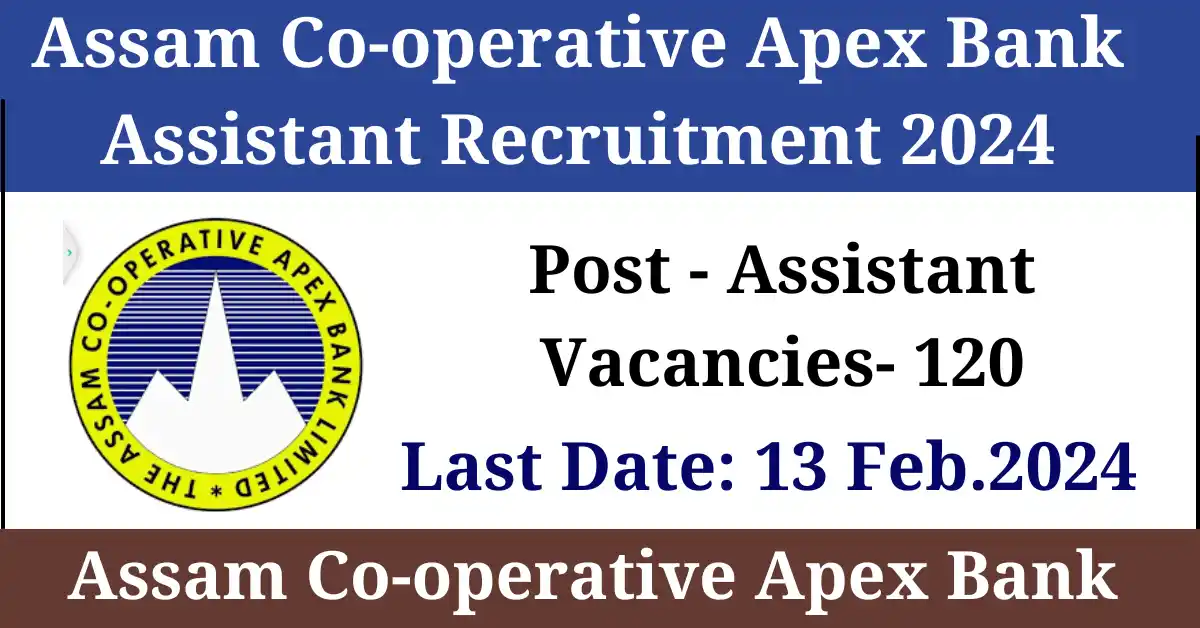 Assam Co-operative Apex Bank Assistant Recruitment 2024
