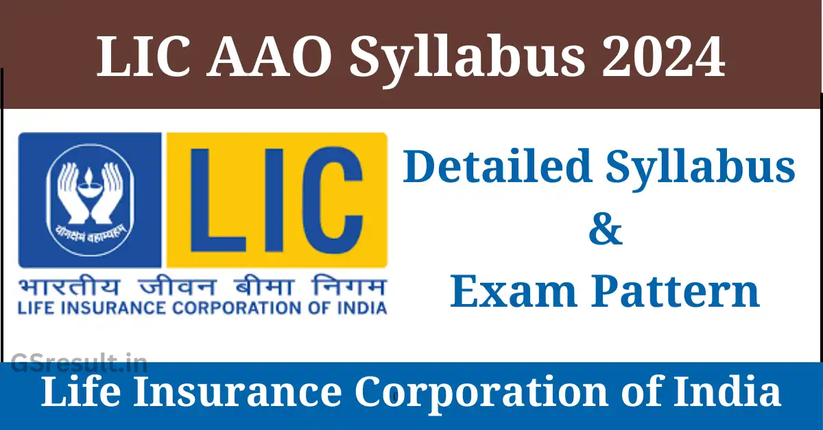 LIC AAO Syllabus 2024, Exam Pattern, Exam Date GS Result